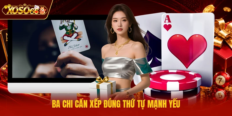 Ba chi cần xếp đúng thứ tự mạnh yếu