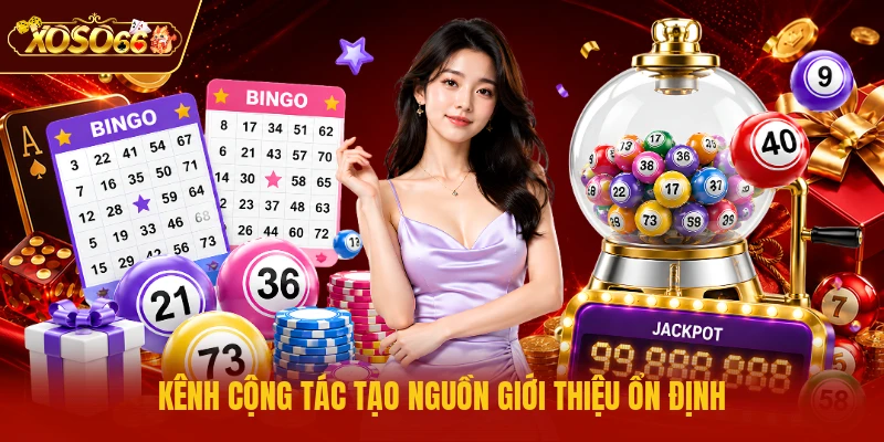 Kênh cộng tác tạo nguồn giới thiệu ổn định