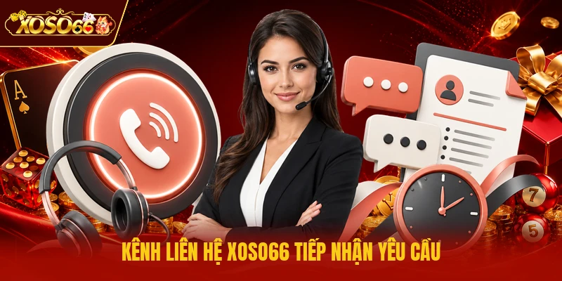 Kênh liên hệ XOSO66 tiếp nhận yêu cầu