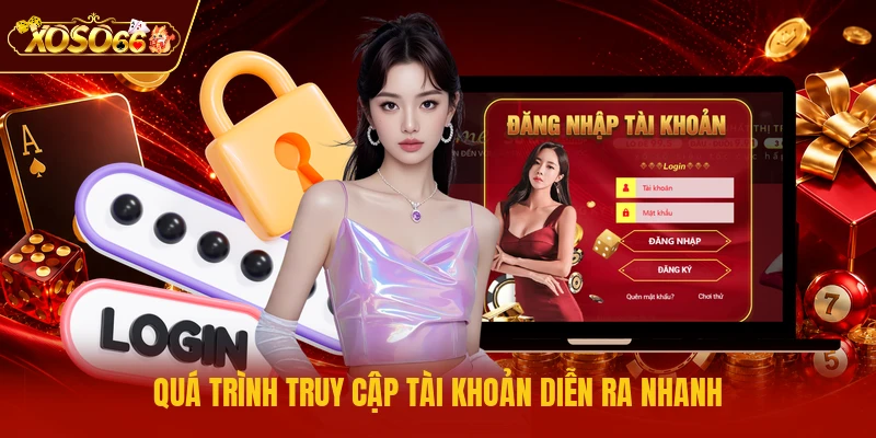 Quá trình truy cập tài khoản diễn ra nhanh