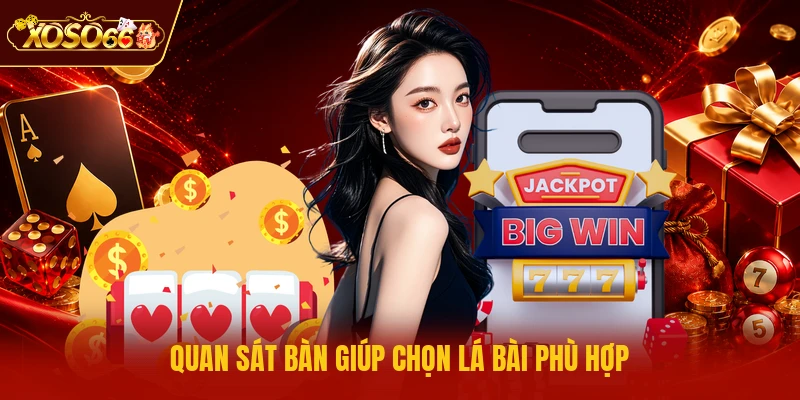 Quan sát bàn giúp chọn lá bài phù hợp