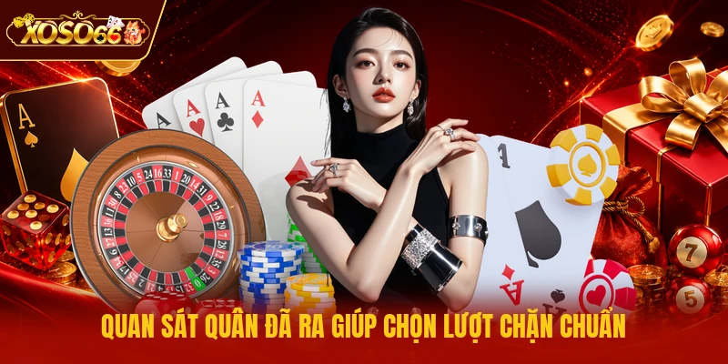 Quan sát quân đã ra giúp chọn lượt chặn chuẩn