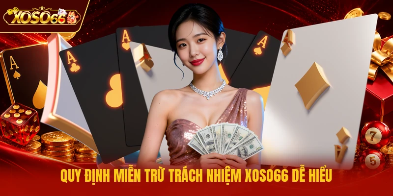 Quy định miễn trừ trách nhiệm XOSO66 dễ hiểu
