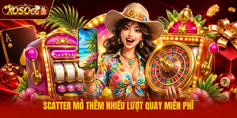 Scatter mở thêm nhiều lượt quay miễn phí