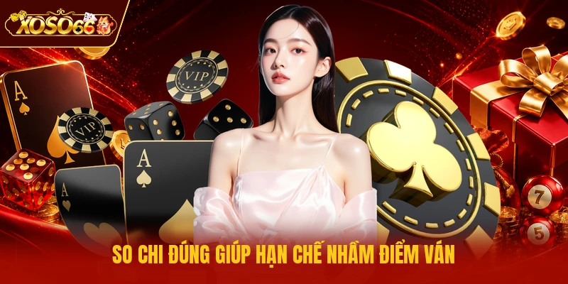 So chi đúng giúp hạn chế nhầm điểm ván